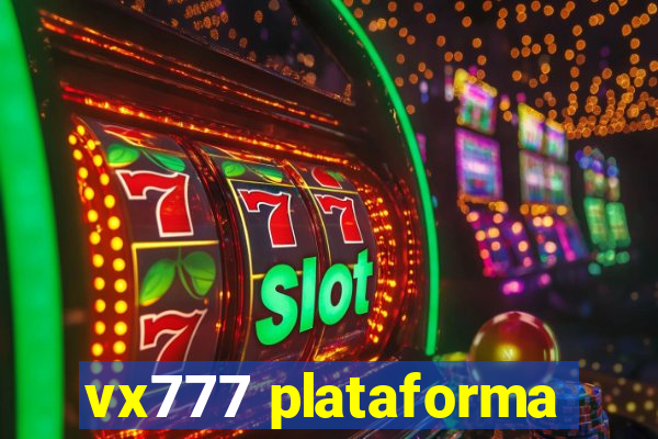 vx777 plataforma